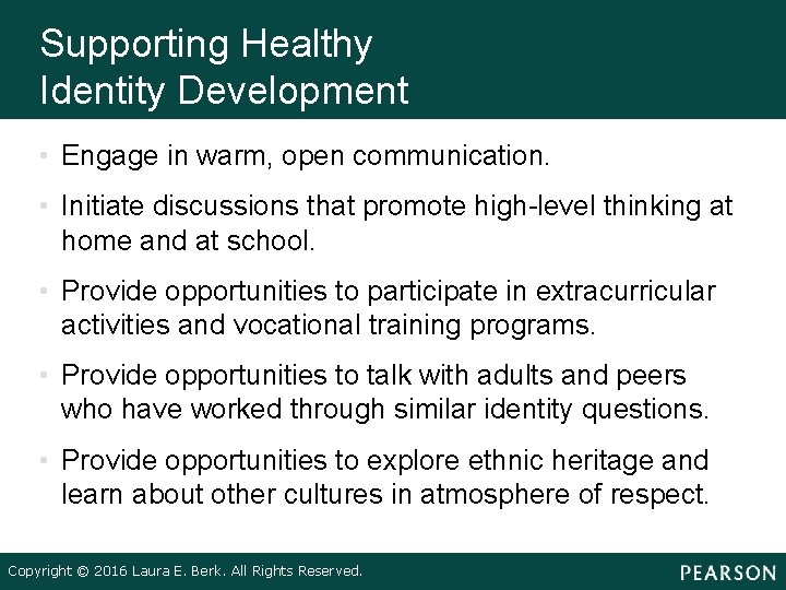 Supporting Healthy Identity Development • Engage in warm, open communication. • Initiate discussions that