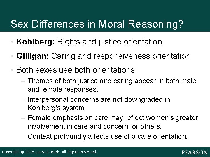 Sex Differences in Moral Reasoning? • Kohlberg: Rights and justice orientation • Gilligan: Caring