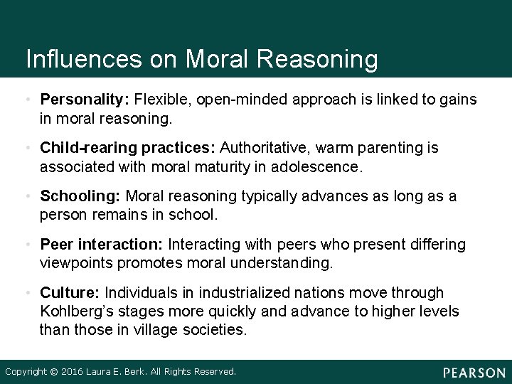 Influences on Moral Reasoning • Personality: Flexible, open-minded approach is linked to gains in