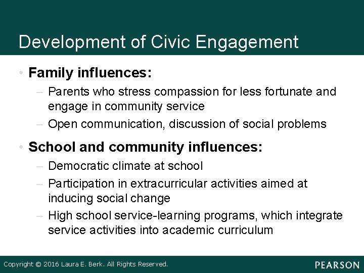 Development of Civic Engagement • Family influences: – Parents who stress compassion for less