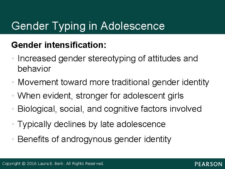 Gender Typing in Adolescence Gender intensification: • Increased gender stereotyping of attitudes and behavior