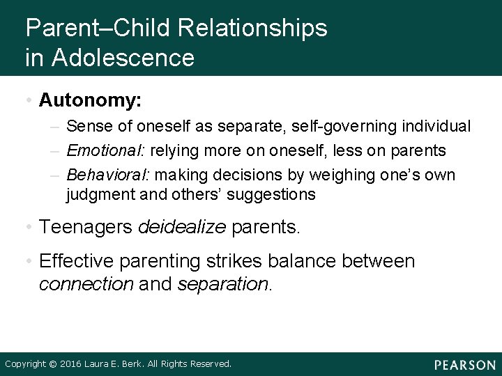 Parent–Child Relationships in Adolescence • Autonomy: – Sense of oneself as separate, self-governing individual