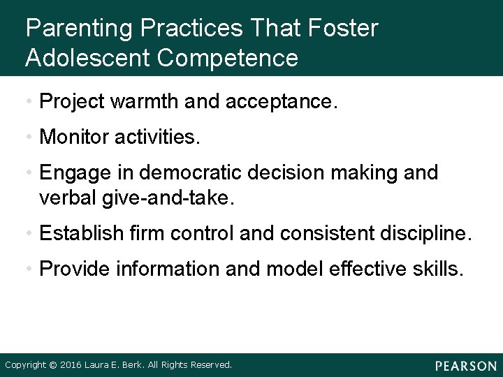 Parenting Practices That Foster Adolescent Competence • Project warmth and acceptance. • Monitor activities.