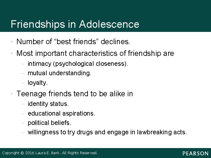 Friendships in Adolescence • Number of “best friends” declines. • Most important characteristics of