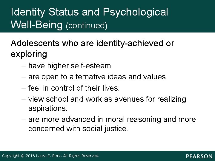 Identity Status and Psychological Well-Being (continued) Adolescents who are identity-achieved or exploring – have