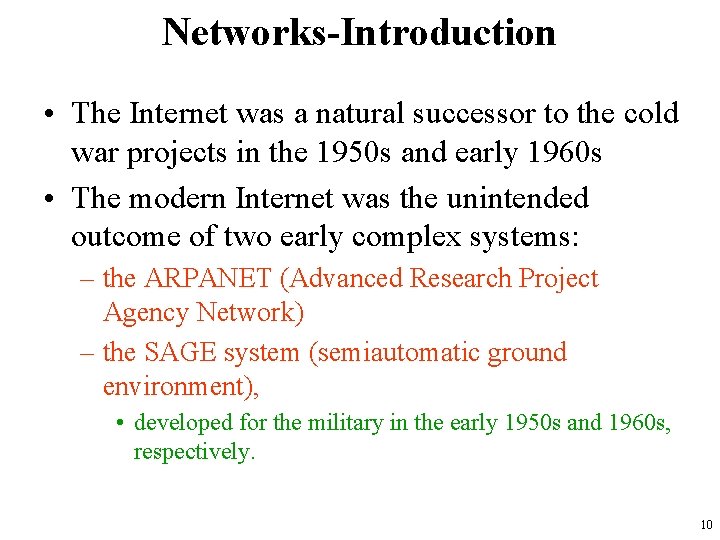 Networks-Introduction • The Internet was a natural successor to the cold war projects in