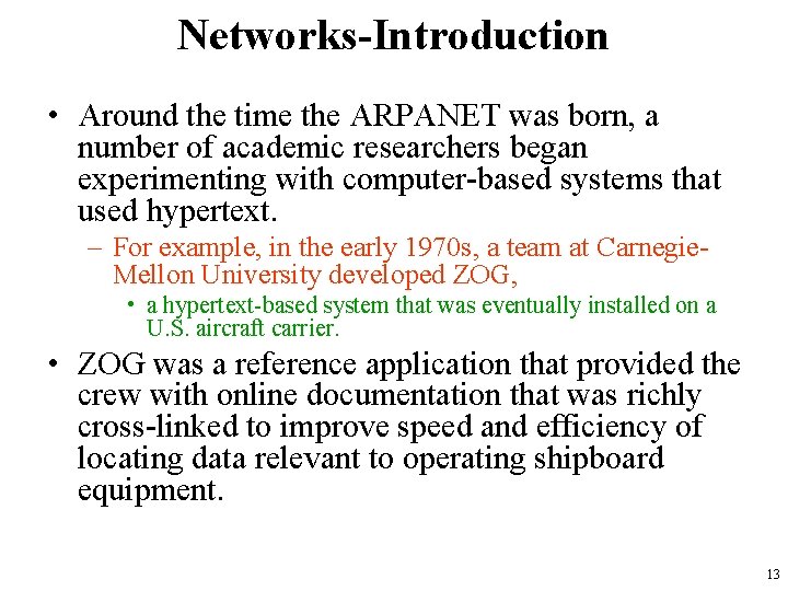 Networks-Introduction • Around the time the ARPANET was born, a number of academic researchers