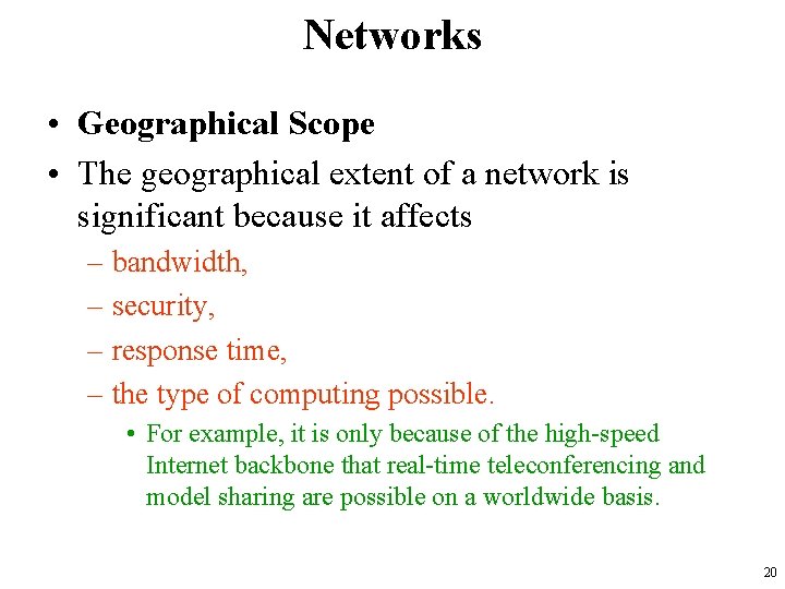 Networks • Geographical Scope • The geographical extent of a network is significant because