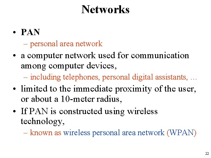 Networks • PAN – personal area network • a computer network used for communication