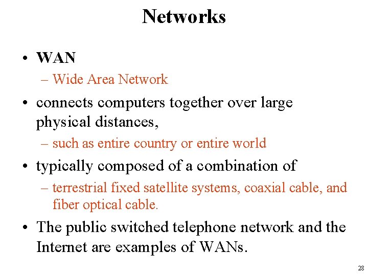 Networks • WAN – Wide Area Network • connects computers together over large physical