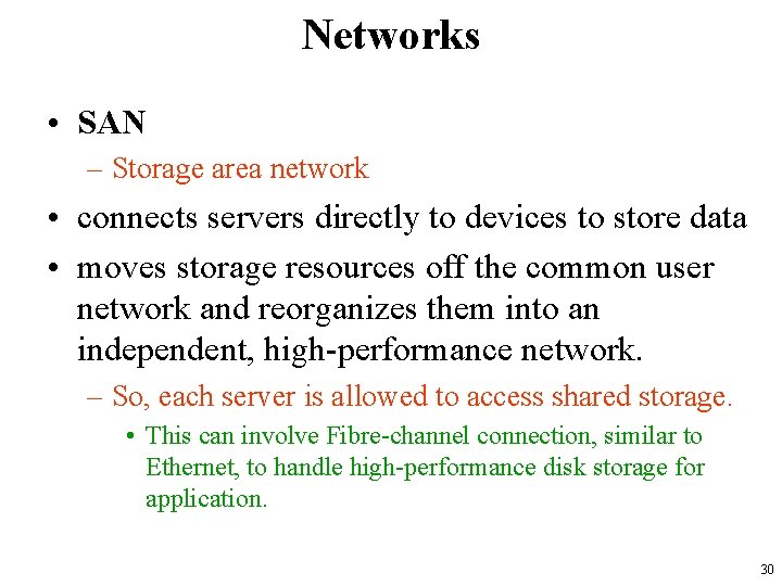 Networks • SAN – Storage area network • connects servers directly to devices to