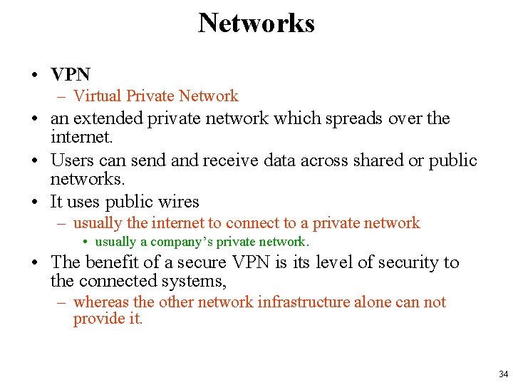 Networks • VPN – Virtual Private Network • an extended private network which spreads
