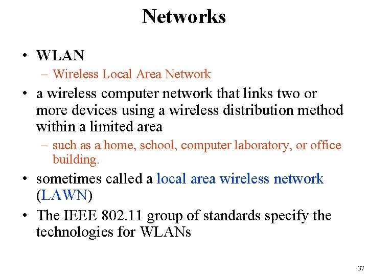Networks • WLAN – Wireless Local Area Network • a wireless computer network that