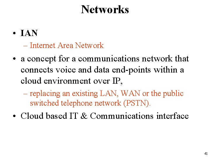 Networks • IAN – Internet Area Network • a concept for a communications network