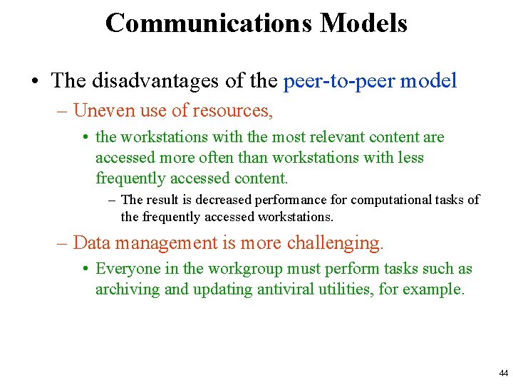 Communications Models • The disadvantages of the peer-to-peer model – Uneven use of resources,