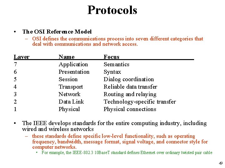 Protocols • The OSI Reference Model – OSI defines the communications process into seven