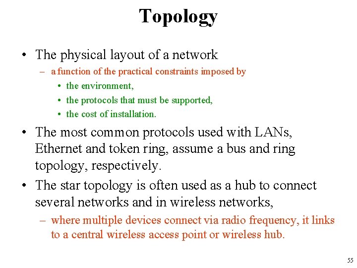 Topology • The physical layout of a network – a function of the practical