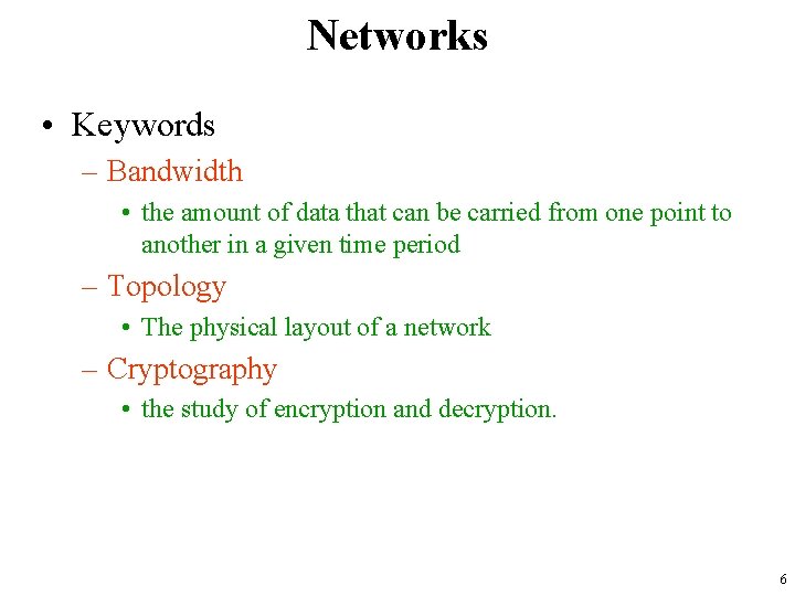 Networks • Keywords – Bandwidth • the amount of data that can be carried