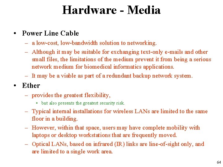 Hardware - Media • Power Line Cable – a low-cost, low-bandwidth solution to networking.