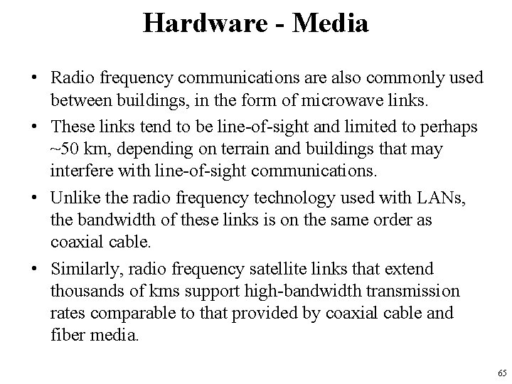 Hardware - Media • Radio frequency communications are also commonly used between buildings, in