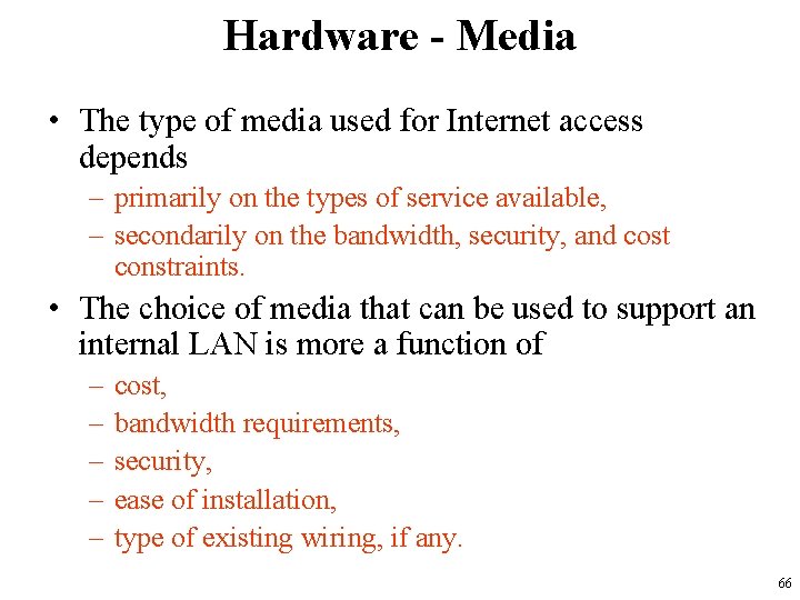 Hardware - Media • The type of media used for Internet access depends –