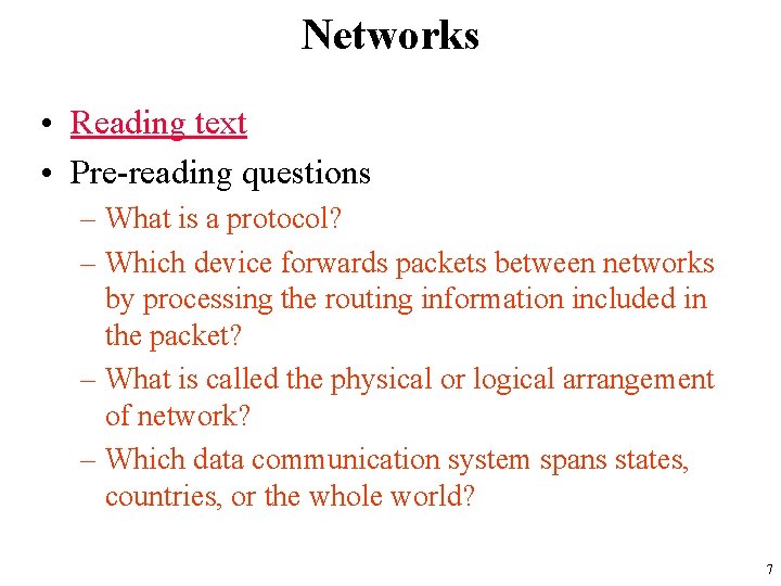 Networks • Reading text • Pre-reading questions – What is a protocol? – Which