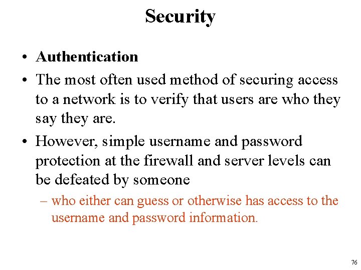Security • Authentication • The most often used method of securing access to a