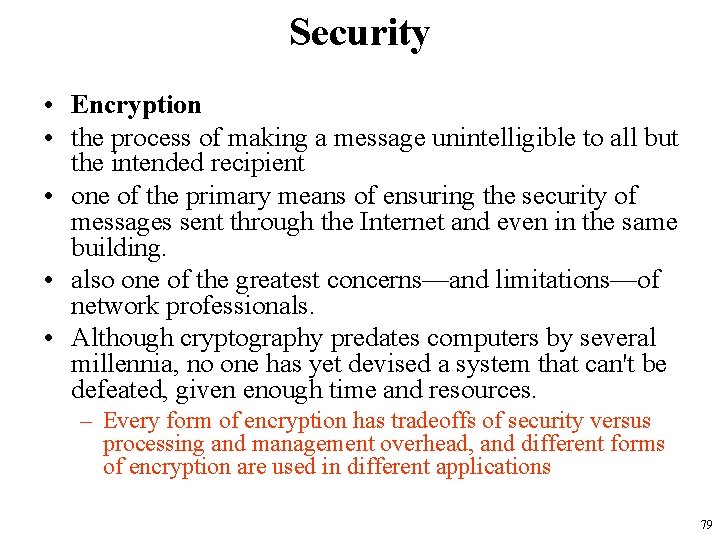 Security • Encryption • the process of making a message unintelligible to all but