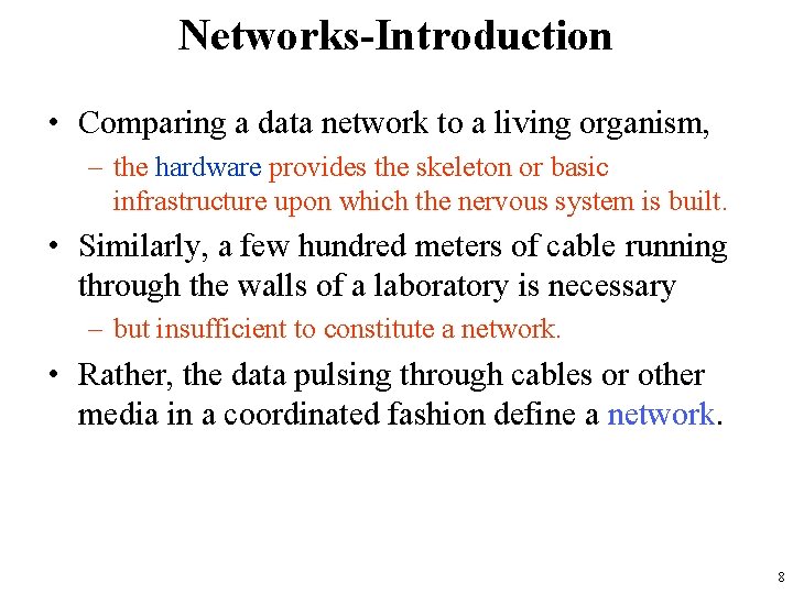 Networks-Introduction • Comparing a data network to a living organism, – the hardware provides
