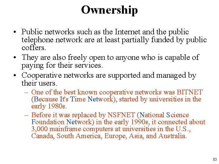 Ownership • Public networks such as the Internet and the public telephone network are