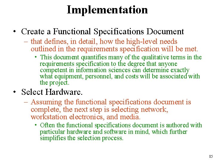 Implementation • Create a Functional Specifications Document – that defines, in detail, how the