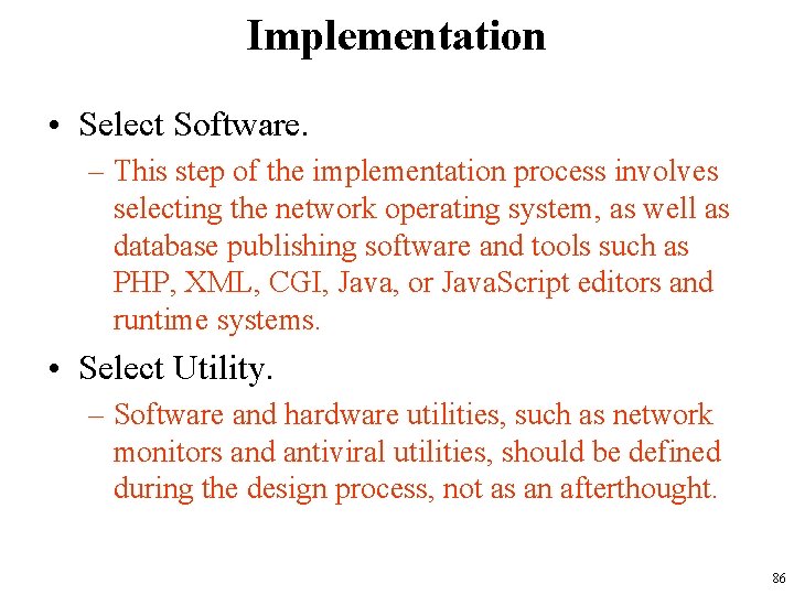 Implementation • Select Software. – This step of the implementation process involves selecting the