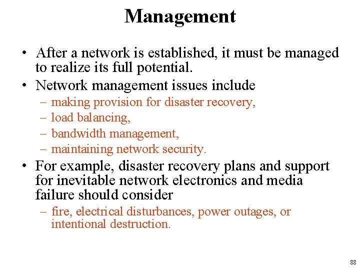 Management • After a network is established, it must be managed to realize its