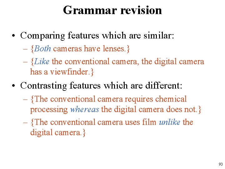 Grammar revision • Comparing features which are similar: – {Both cameras have lenses. }