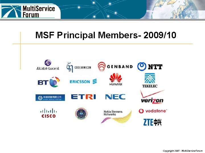 MSF Principal Members- 2009/10 Copyright 2007: Multi. Service Forum 