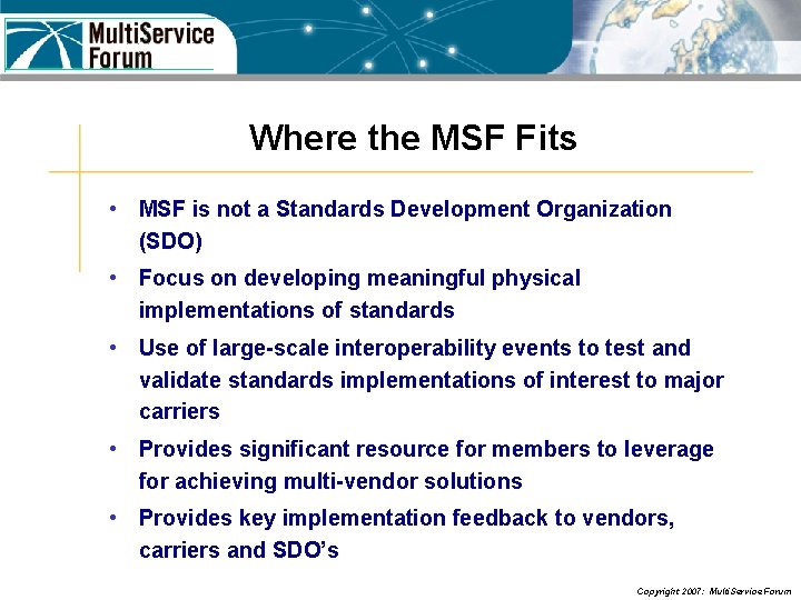 Where the MSF Fits • MSF is not a Standards Development Organization (SDO) •