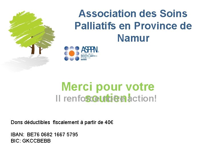 Association des Soins Palliatifs en Province de Namur Merci pour votre Il renforce notre