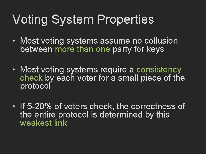 Voting System Properties • Most voting systems assume no collusion between more than one