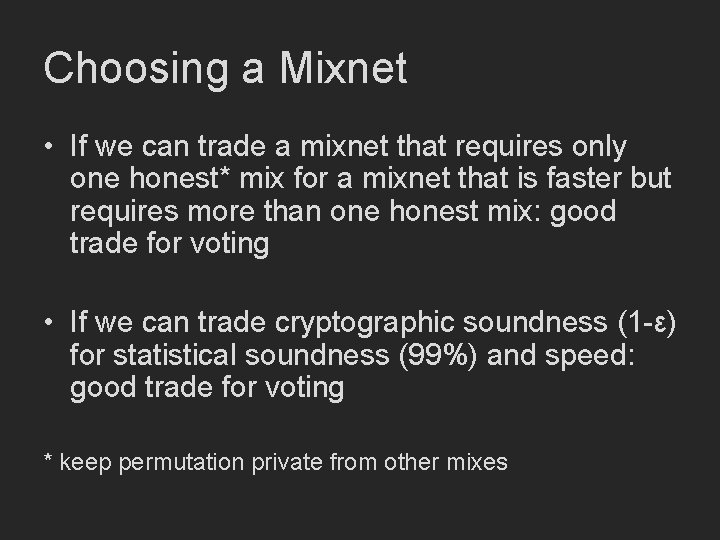 Choosing a Mixnet • If we can trade a mixnet that requires only one