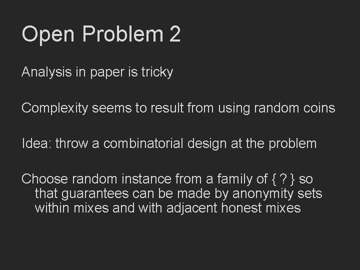 Open Problem 2 Analysis in paper is tricky Complexity seems to result from using