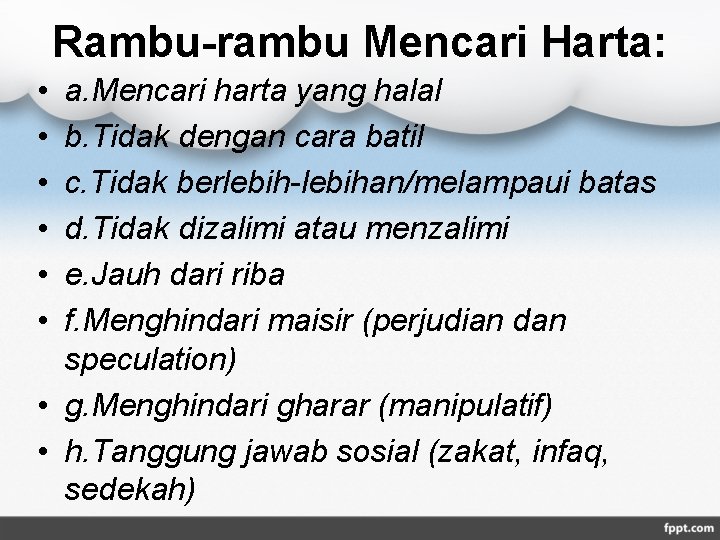 Rambu-rambu Mencari Harta: • • • a. Mencari harta yang halal b. Tidak dengan