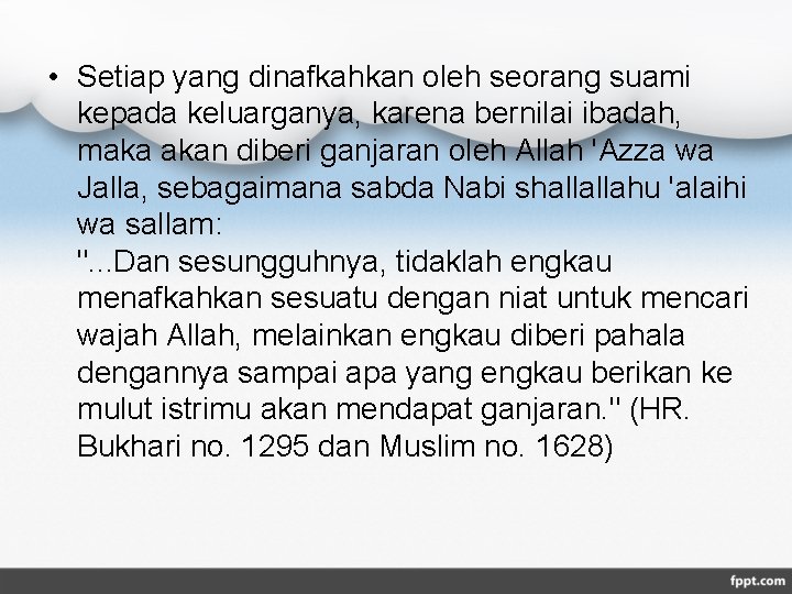  • Setiap yang dinafkahkan oleh seorang suami kepada keluarganya, karena bernilai ibadah, maka