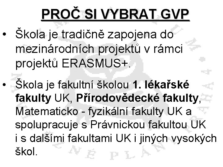 PROČ SI VYBRAT GVP • Škola je tradičně zapojena do mezinárodních projektů v rámci