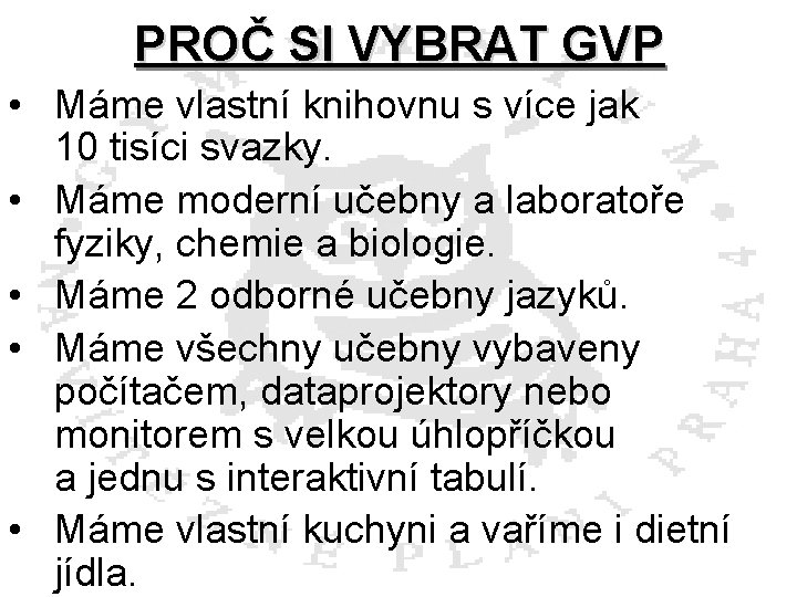 PROČ SI VYBRAT GVP • Máme vlastní knihovnu s více jak 10 tisíci svazky.