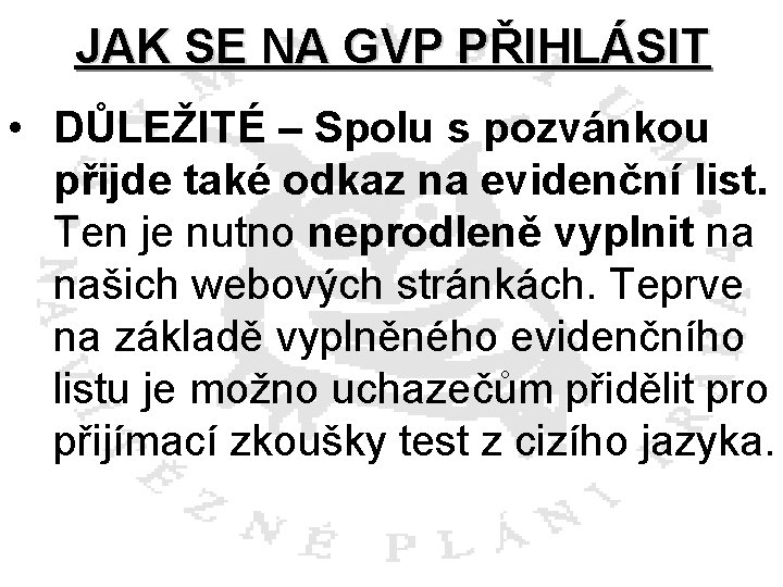 JAK SE NA GVP PŘIHLÁSIT • DŮLEŽITÉ – Spolu s pozvánkou přijde také odkaz