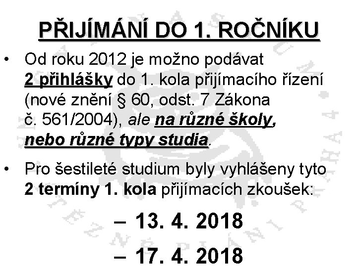 PŘIJÍMÁNÍ DO 1. ROČNÍKU • Od roku 2012 je možno podávat 2 přihlášky do