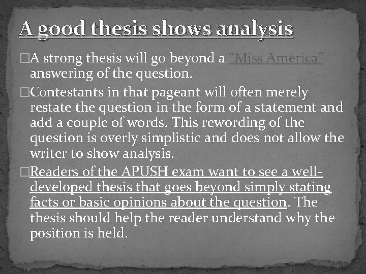 A good thesis shows analysis �A strong thesis will go beyond a “Miss America”