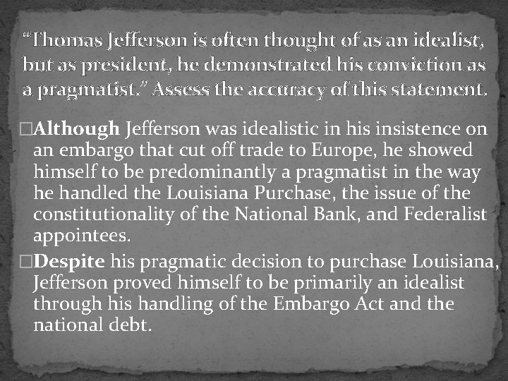 “Thomas Jefferson is often thought of as an idealist, but as president, he demonstrated