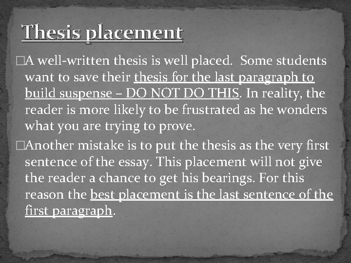 Thesis placement �A well-written thesis is well placed. Some students want to save their