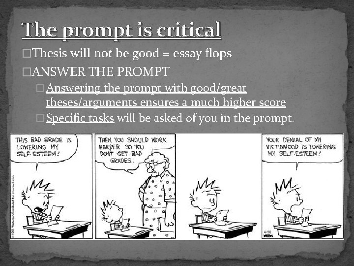 The prompt is critical �Thesis will not be good = essay flops �ANSWER THE